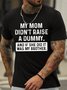 Men's My Mom Didn'T Raise A Dummy And If She Did It Was My Brother Funny Graphic Printing Loose Text Letters Casual Cotton T-Shirt