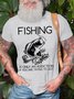 Men's Fishing Is Only An Addiction If You Are Trying To Quit Funny Graphic Printing Text Letters Loose Cotton Casual T-Shirt