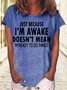 Women's Just Because I'm Awake Funny Casual T-Shirt