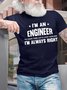 Men’s I’m An Engineer To Save Time Let’s Just Assume I’m Always Right Crew Neck Cotton Regular Fit Casual T-Shirt