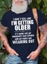Men's Funny Getting Older letter Casual Cotton T-Shirt