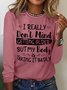 Women’s I Really Don’t Mind Getting Older But My Body Is Taking It Badly Casual Crew Neck Text Letters Shirt