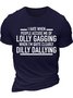Men's I Hate When People Accuse Me Of Lolly I Am Quite Clearly Dilly Dallying Funny Graphic Printing Text Letters Cotton Casual Loose T-Shirt
