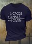Men's I Cross 3 Nails 4 Given Funny Graphic Printing Text Letters Cotton Crew Neck Casual T-Shirt
