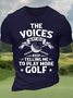 Men’s The Voices In My Head Keep Telling Me To Play More Golf Casual Text Letters Cotton Crew Neck T-Shirt