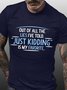 Men’s Out Of All The Lies I’ve Told Just Kidding Is My Favorite Regular Fit Casual Cotton T-Shirt