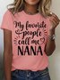 Women's My Favorite People Call Me Nana Funny Graphic Printing Text Letters Casual Cotton T-Shirt
