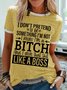 Women's I Don't Pretend To Be Something I'm Not I Know I'm A Bitch And I Own That Shit Like A Boss Funny Graphic Printing Cotton-Blend Casual Regular Fit T-Shirt