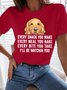 Women's Every Snack You Make Every Meal You Bake Every Bite You Take I'll Be Watching You Funny Graphic Printing Cotton Casual Text Letters Loose T-Shirt