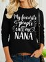 Women's My Favorite People Call Me Nana Funny Graphic Printing Cotton-Blend Casual Crew Neck Text Letters Shirt
