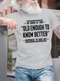 Men's So Then Is This Old Enough To Know Better Supposed To Kick In Funny Graphic Printing Text Letters Loose Cotton Casual T-Shirt