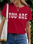 Women's You Are loved worthy kind Strong Letters Casual T-Shirt