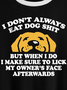 Lilicloth X Funnpaw Women's I Don't Always Eat Dog Shit But When I Do I Make Sure To Lick My Owner's Face Afterwards Regular Fit T-Shirt