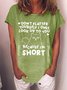 Women’s Don’t Flatter Yourself I Only Look Up To You Because I’m short Casual Cotton T-Shirt