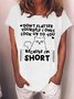 Women’s Don’t Flatter Yourself I Only Look Up To You Because I’m short Casual Cotton T-Shirt