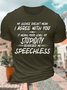 Men’s My Silence Doesn’t Mean I Agree With You It Means Your Level Of Stupidity Casual Text Letters T-Shirt