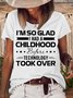 Women's I'm so glad I had a childhood Funny Letters Casual T-Shirt
