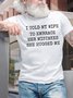 Men's I Told My Wife To Embrace Her Mistakes She Hugged Me Funny Graphic Printing Casual Crew Neck Text Letters Cotton T-Shirt