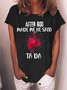 Women's After God Made Me He Said Ta Da Funny Graphic Printing Crew Neck Text Letters Casual Loose T-Shirt