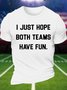 Men's I Just Hope Both Teams Have Fun Funny Super Bowl Graphic Printing Cotton Crew Neck Casual Text Letters T-Shirt