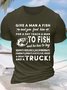 Men’s Give A Man A Fish And You Feed Him For A Day Teach A Man To Fish Text Letters Cotton Casual T-Shirt