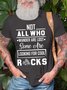 Men’s Not All Who Wander Are Lost Some Are Looking For Cool Rocks Crew Neck Cotton Regular Fit Casual T-Shirt