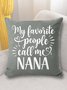 18*18 Throw Pillow Covers, Women's My Favorite People Call Me Nana Funny Graphic Printing Text Letters Soft Flax Cushion Pillowcase Case