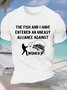Men’s The Fish And I Have Entered An Uneasy Alliance Against Women Casual Cotton T-Shirt