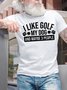 Men's I Like Golf My Dog And Maybe 3 People Funny Graphic Printing Text Letters Cotton Casual T-Shirt