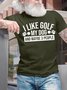 Men's I Like Golf My Dog And Maybe 3 People Funny Graphic Printing Text Letters Cotton Casual T-Shirt