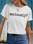 Women's Seriously?Cotton Casual Crew Neck T-Shirt