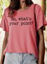 Women's Funny So What's Your Point Casual Letters T-Shirt