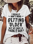 Women’s  Funny Word I Really Don't Mind Getting Older But My Body is Taking it Badly Casual Text Letters Cotton T-Shirt