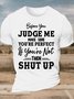 Men’s Before You Judge Me Make Sure You’re Perfect If You’re Not Then Shut Up Regular Fit Text Letters Casual T-Shirt