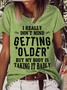 Women’s  Funny Word I Really Don't Mind Getting Older But My Body is Taking it Badly Casual Text Letters Cotton T-Shirt