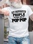 Men's My Favorite People Call Me Pop Pop Funny Graphic Printing Casual Cotton Text Letters Loose T-Shirt