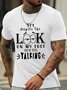 Men’s Yet Despite The Look On My Face You’re Still Talking Casual Crew Neck T-Shirt