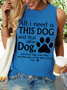 Women's All I Need Is This Dog And That Other Dog Regular Fit Cotton-Blend Casual Tank Top