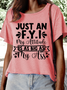 Women's Funny Saying Just An F.Y.I My Attitude Is As Big As My Ass Text Letters Casual T-Shirt