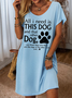 Women's All I Need Is This Dog And That Other Dog Loose V Neck Casual Dress