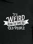 Men’s It’s Weird Being The Same Age As Old People Casual Text Letters Polo Shirt