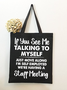 If You See Me Talking To Myself Just Move Along I’m Self Employed We’re Having A Staff Meeting Shopping Tote