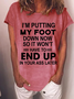 Women‘s Funny Saying I'm Putting My Foot Down Now So It Won't Have To End Up In Your Ass Later Crew Neck T-Shirt