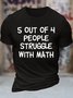 Men's 5 Of 4 People Struggle With Math Funny Graphic Printing Cotton Crew Neck Text Letters Casual T-Shirt