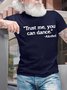 Men’s Trust Me You Can Dance Alcohol Crew Neck Text Letters Casual Regular Fit T-Shirt