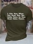 Men's I Like How When You Read This The Little Voice In Your Head Takes Pauses Funny Graphic Printing Casual Cotton Text Letters T-Shirt