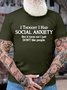 Men’s I Thought I Had Social Anxiety But It Turns Out I Just Don’t Like People Casual Text Letters Regular Fit Cotton T-Shirt