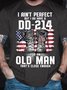 Men's I Ain'T Perfect But I Do Have A Dd-214 For An Old Man That'S Close Enough Funny America Flag Graphic Printing Text Letters Cotton Loose Casual T-Shirt
