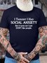 Men’s I Thought I Had Social Anxiety But It Turns Out I Just Don’t Like People Casual Text Letters Regular Fit Cotton T-Shirt