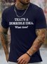 Men's That's A Horrible Idea What Time Funny Graphic Printing Text Letters Casual Cotton T-Shirt